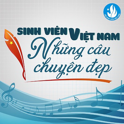 Sinh viên Việt Nam: Những câu chuyện đẹp